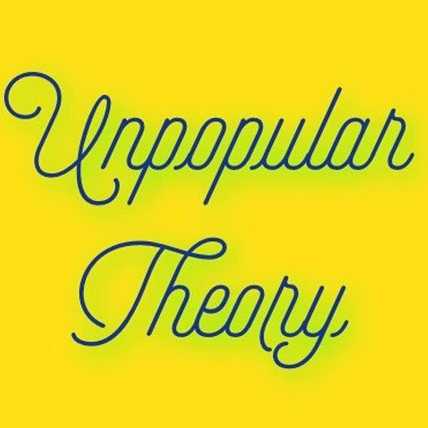 Unpopular Theory Podcast Artwork Image