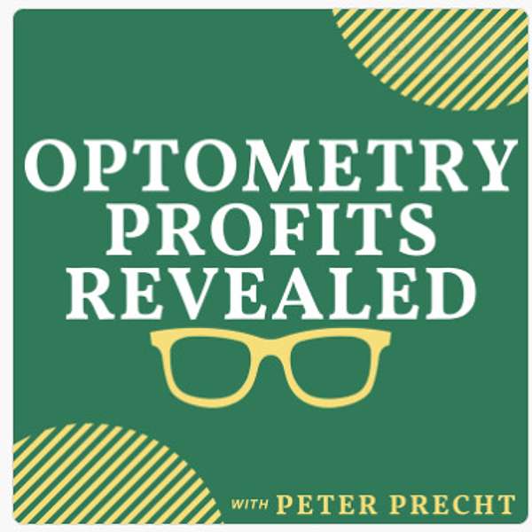 Optometry Profits Revealed with Peter Precht Podcast Artwork Image