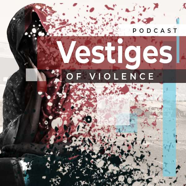 Vestiges Of Violence Podcast Artwork Image