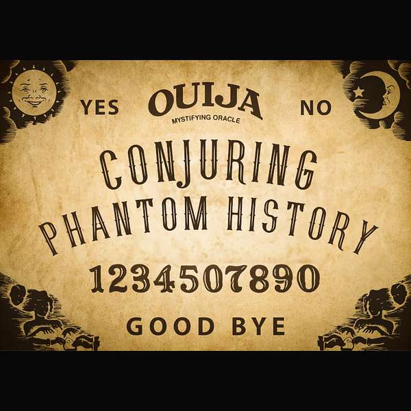 Conjuring Phantom History Podcast Artwork Image