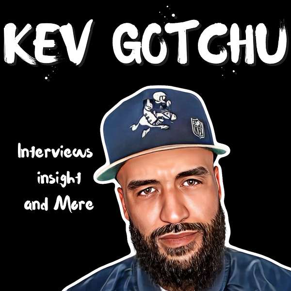Kev Gotchu Podcast Artwork Image
