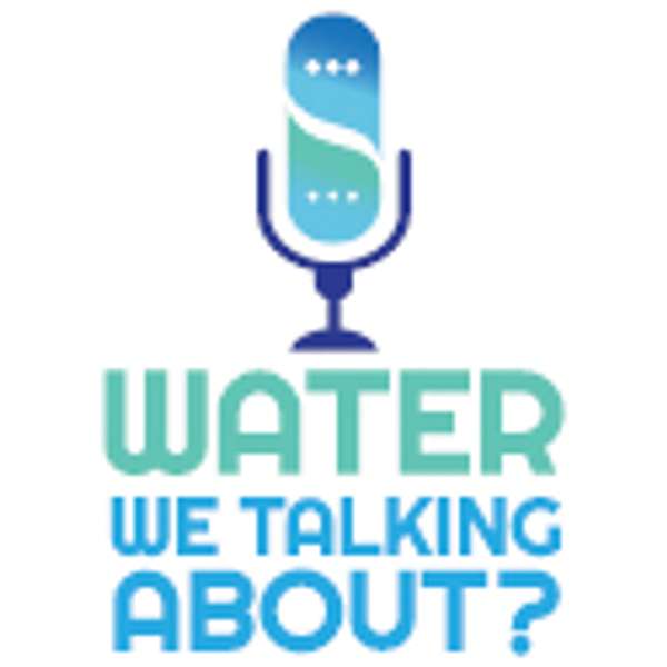 Water We Talking About? Podcast Artwork Image