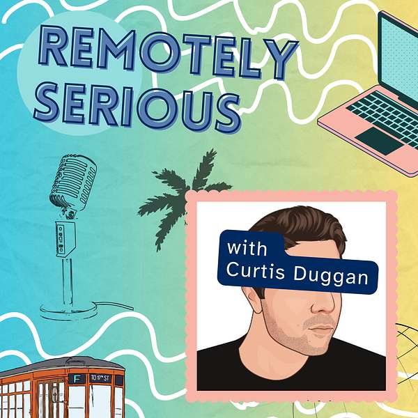 Artwork for Remotely Serious with Curtis Duggan