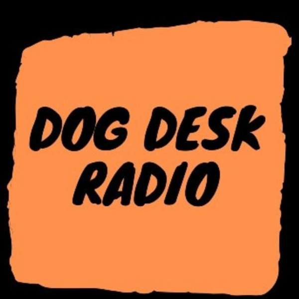 Dog Desk Radio Podcast Podcast Artwork Image