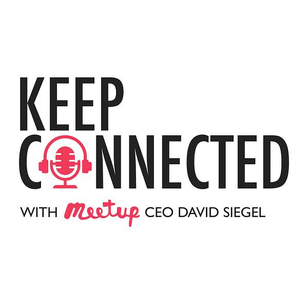 Keep Connected with Meetup CEO David Siegel Podcast Artwork Image