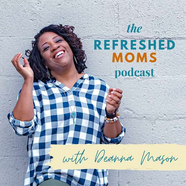 The Refreshed Moms Podcast Podcast Artwork Image