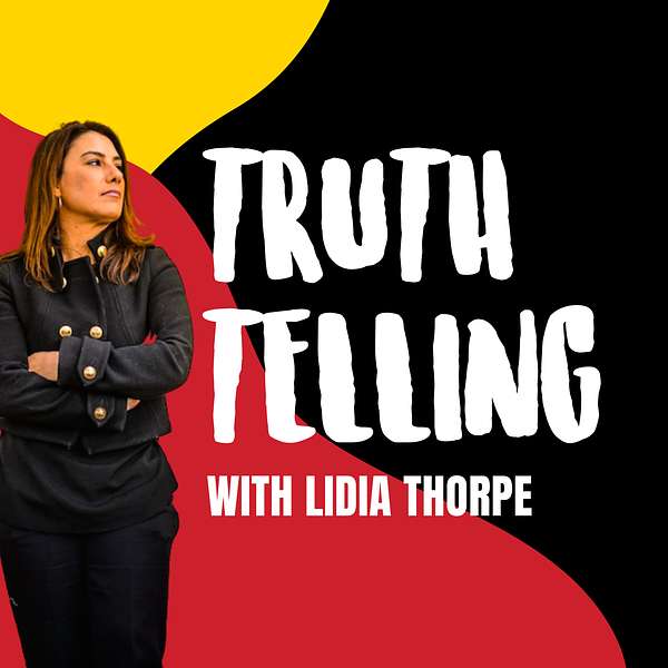 Truth Telling with Lidia Thorpe Podcast Artwork Image