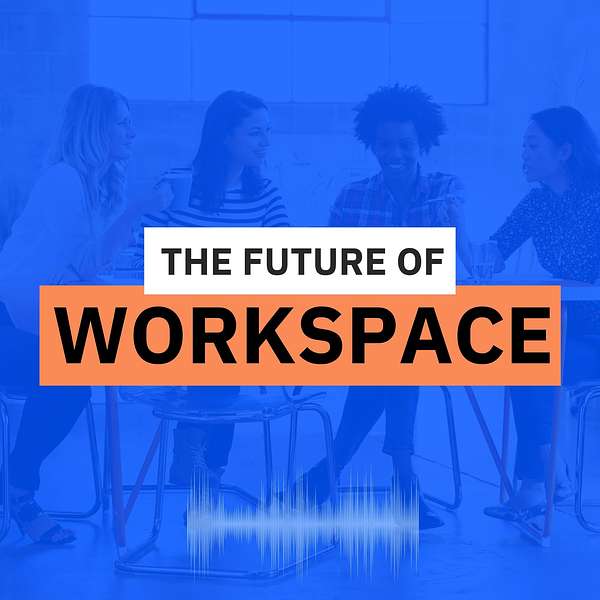 The Future Of Workspace Podcast Artwork Image