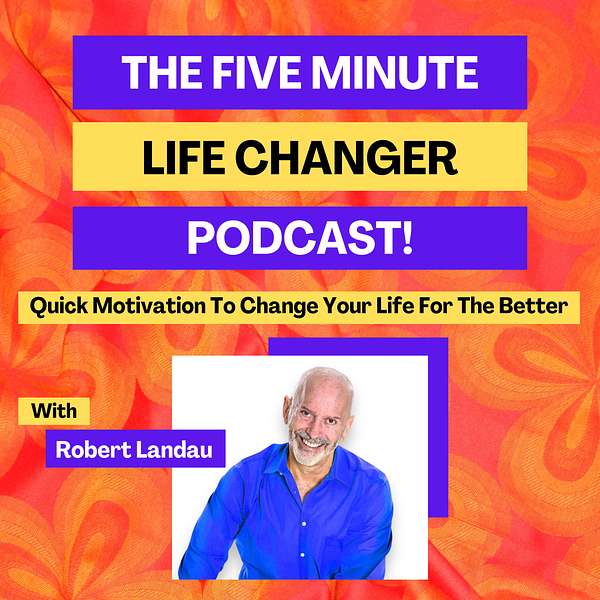 The Five Minute Life Changer Podcast Podcast Artwork Image