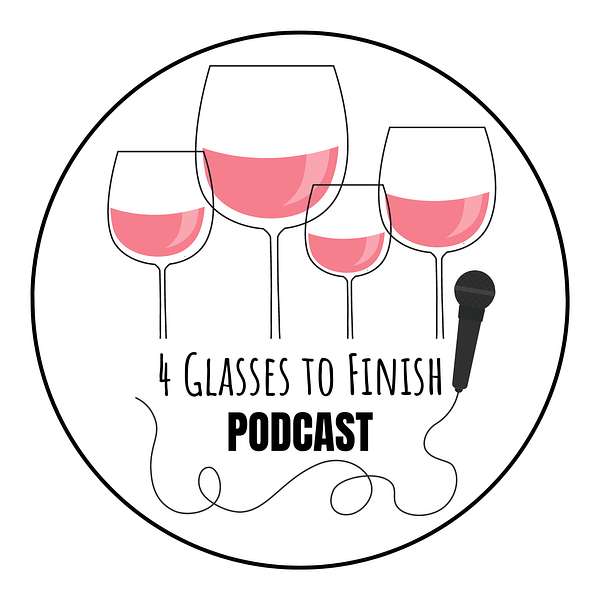 4 Glasses to Finish Wine Podcast Podcast Artwork Image