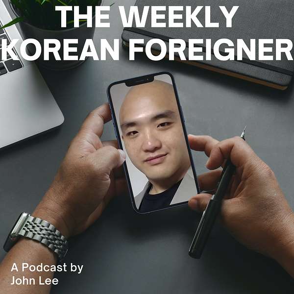 The Weekly Korean Foreigner - A Podcast by John Lee Podcast Artwork Image