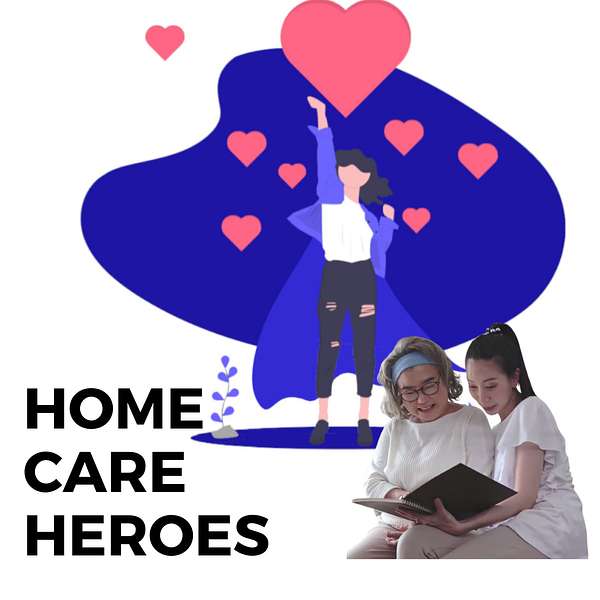 Home Care Heroes and Day Service Stars Podcast Artwork Image