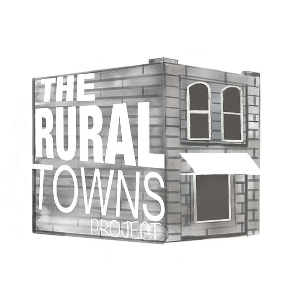 The Rural Towns Project Podcast Podcast Artwork Image