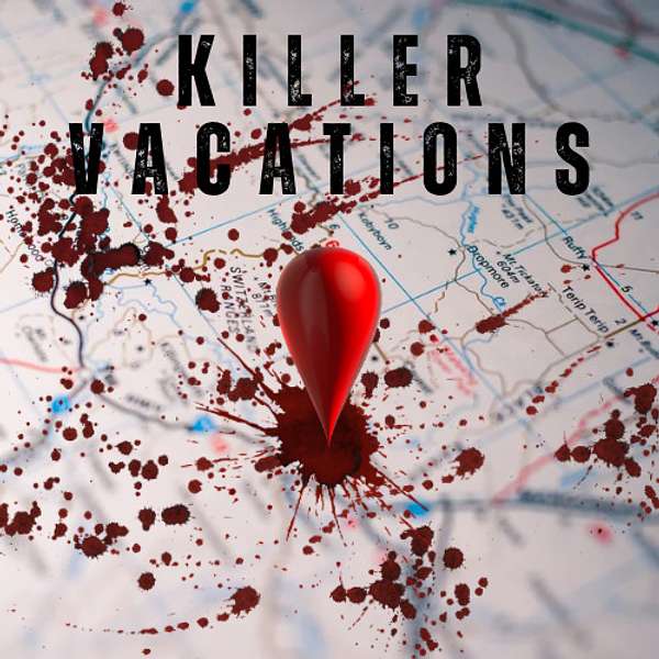 Killer Vacations  Podcast Artwork Image