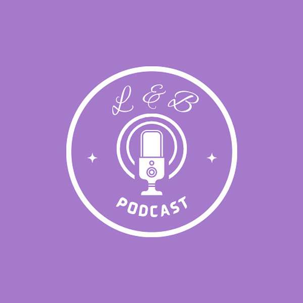 L & B Podcast Podcast Artwork Image