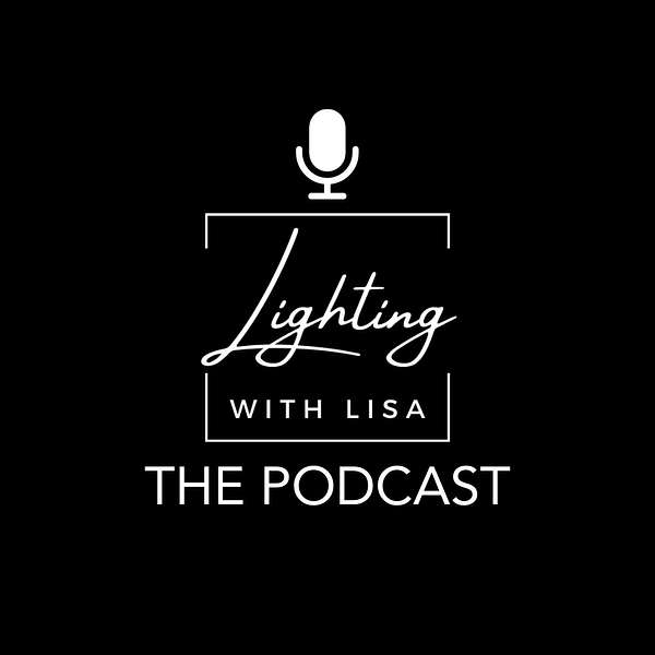 Lighting with Lisa: The Lighting Podcast Podcast Artwork Image