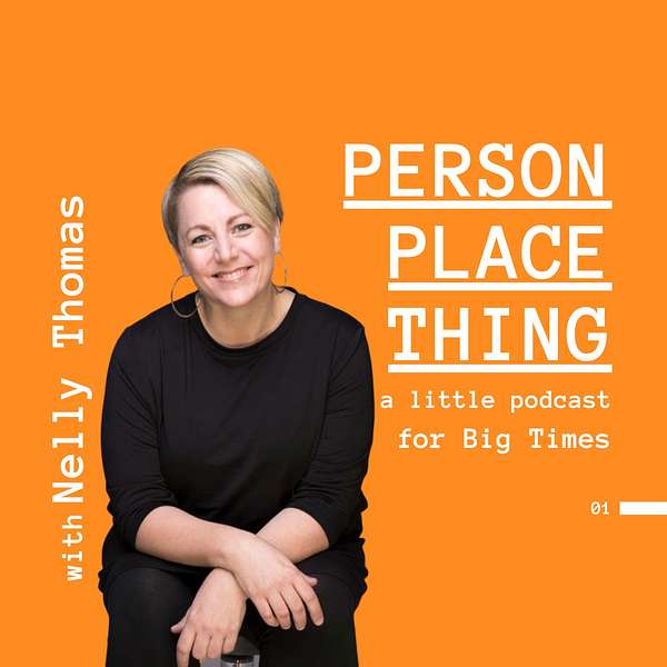 Person Place Thing, with Nelly Thomas Podcast Artwork Image