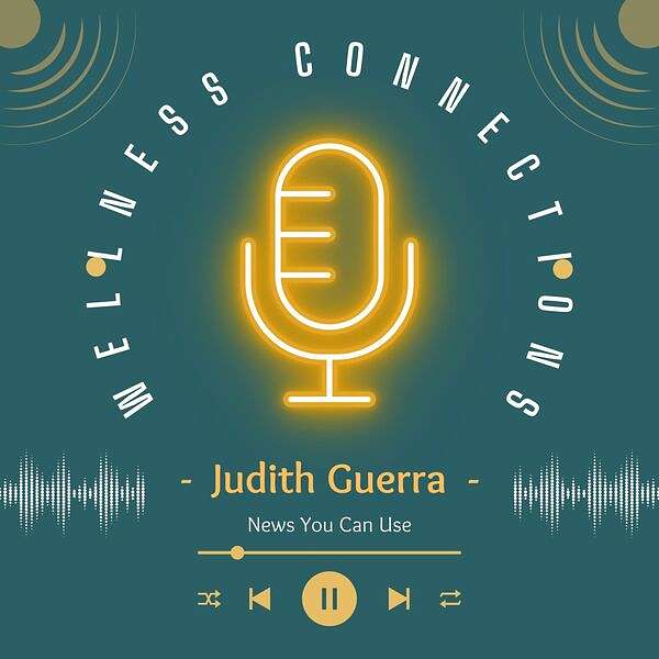 Judith Guerra Wellness Connections Podcast Artwork Image