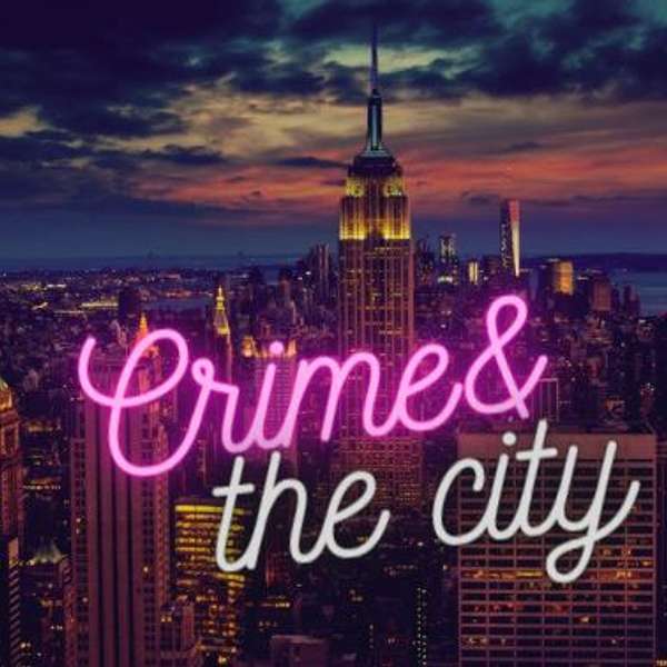 Crime & the City Podcast Artwork Image