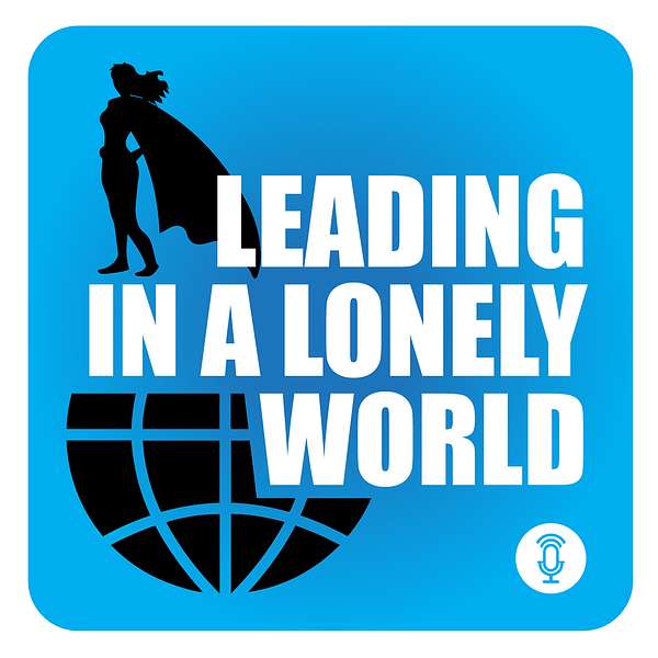 Leading in a Lonely World Podcast Artwork Image