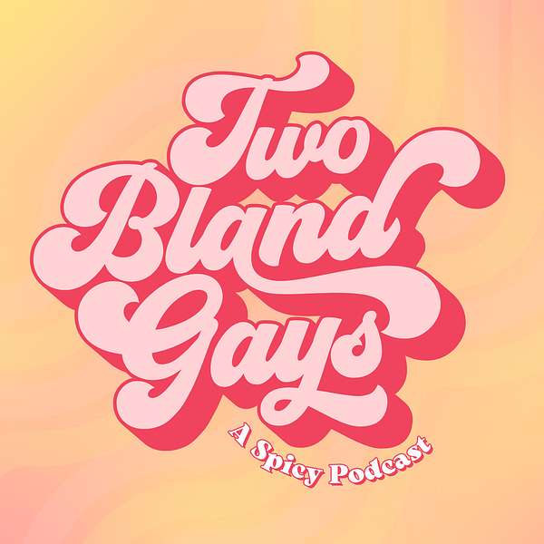 Two Bland Gays Podcast Artwork Image