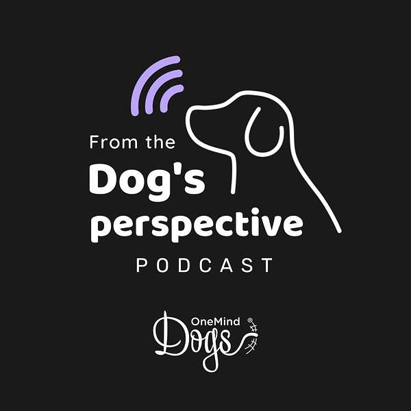 OneMind Dogs - From the Dog's Perspective Podcast Artwork Image