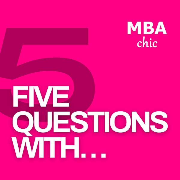 Five Questions with... (5QW) by MBAchic Podcast Artwork Image