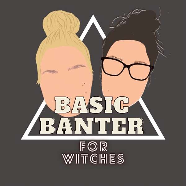 Basic Banter.. for Witches Podcast Artwork Image