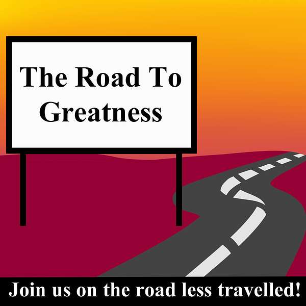 The Road to Greatness Podcast Artwork Image