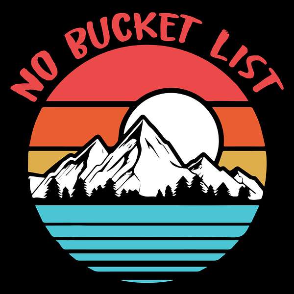 No Bucket List Podcast Podcast Artwork Image