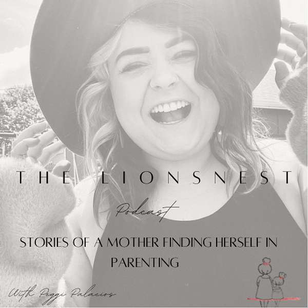 The LionsNest: Stories of a Mother finding herself in Parenting  Podcast Artwork Image