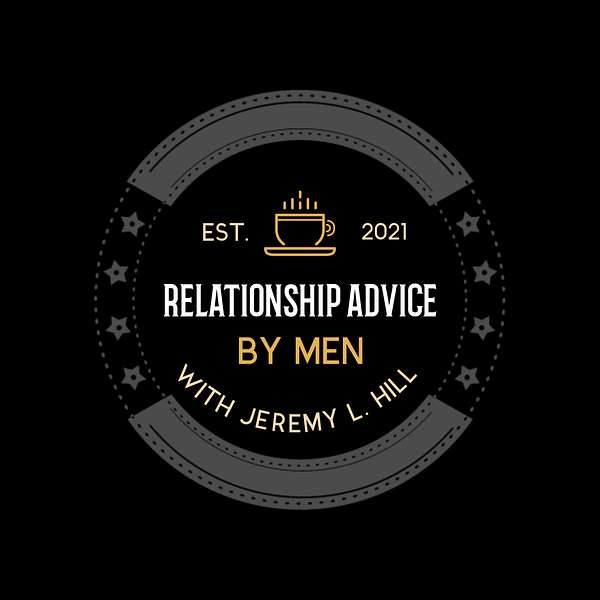 RELATIONSHIP ADVICE BY MEN Podcast Artwork Image