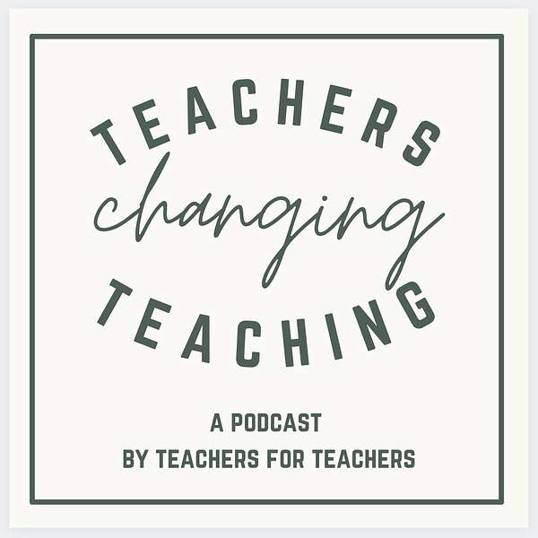 Teachers Changing Teaching Podcast Artwork Image