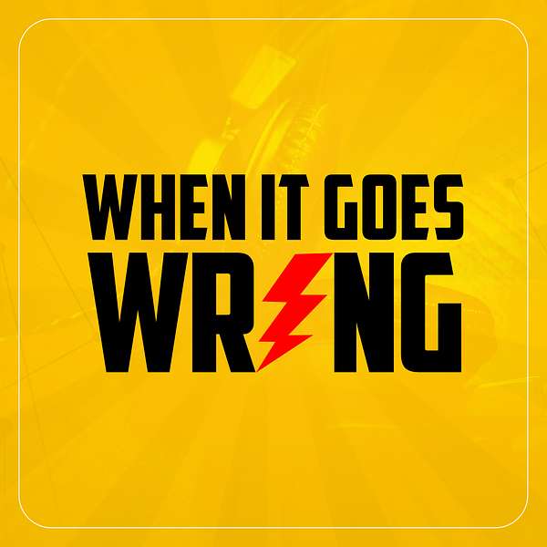 When It Goes Wrong Podcast Artwork Image