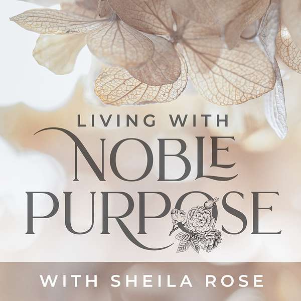 Living With Noble Purpose Podcast Artwork Image