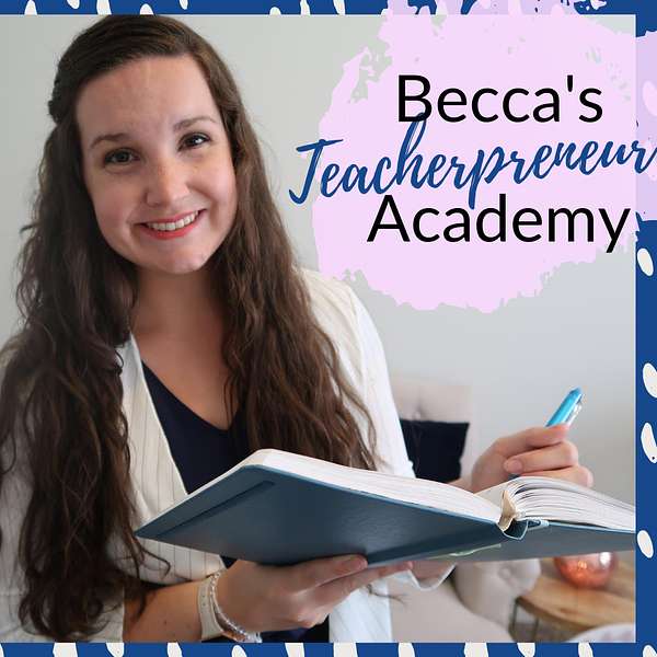 Becca's Teacherpreneur Academy Podcast Artwork Image