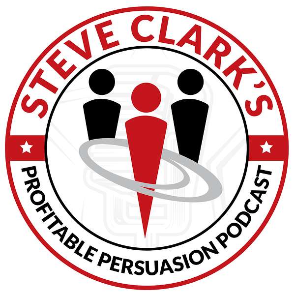 Steve Clark's Profitable Persuasion Podcast Podcast Artwork Image