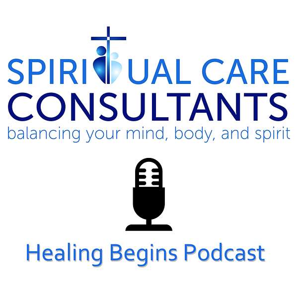Healing Begins Podcast - Spiritual Care Consultants Podcast Artwork Image
