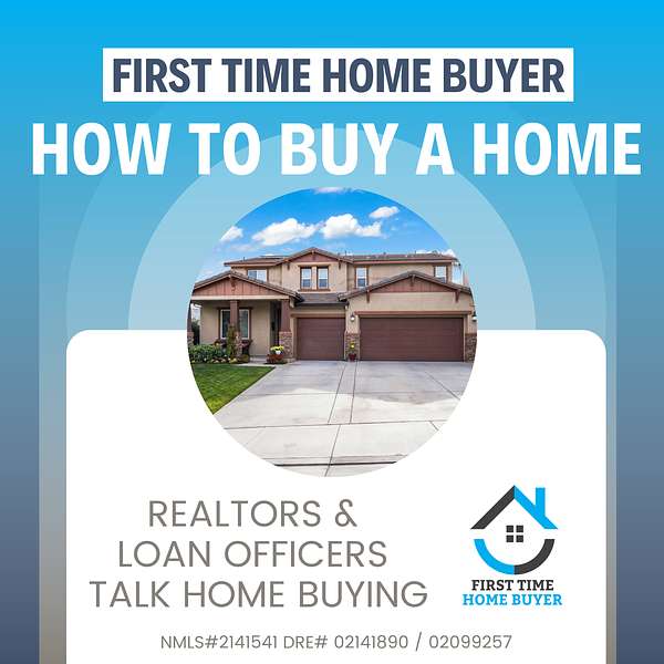First Time Home Buyers - How To Buy a Home Podcast Artwork Image