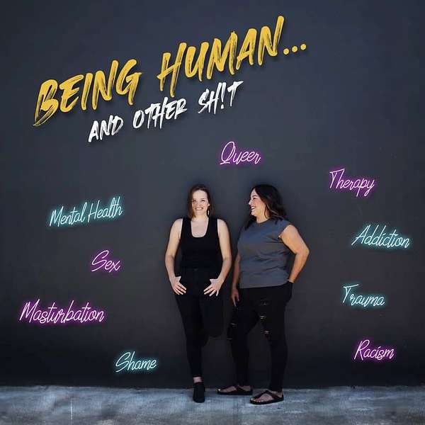 Being Human... and Other Sh!t Podcast Artwork Image