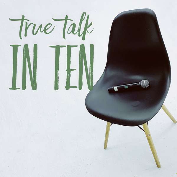 True Talk in Ten Podcast Artwork Image