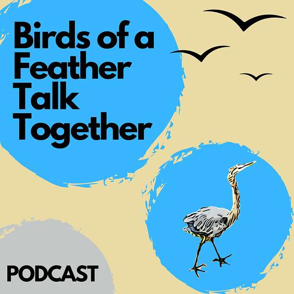 Birds of a Feather Talk Together Podcast Artwork Image