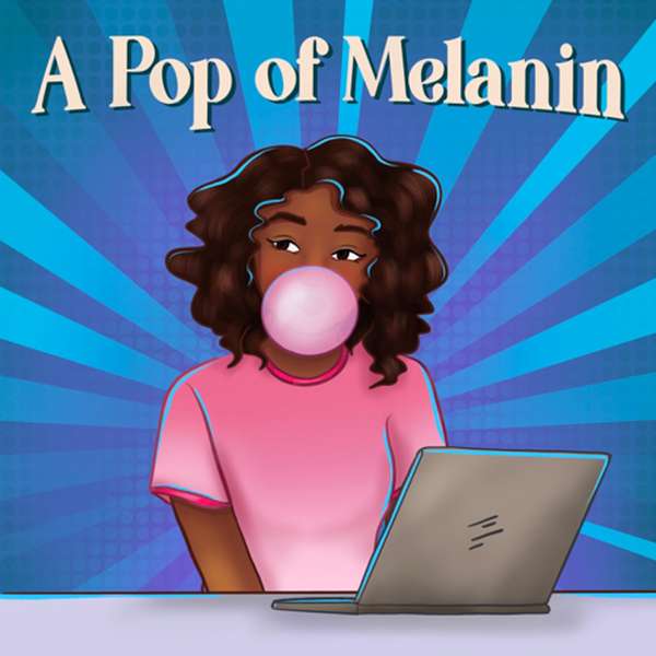 A Pop of Melanin  Podcast Artwork Image