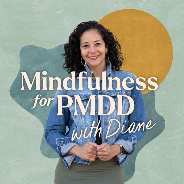 Mindfulness for PMDD with Diane Podcast Artwork Image