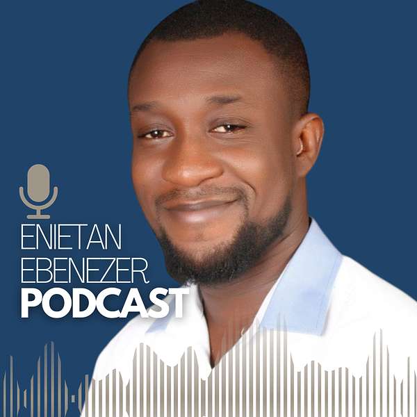 Enietan Ebenezer's Podcast Podcast Artwork Image