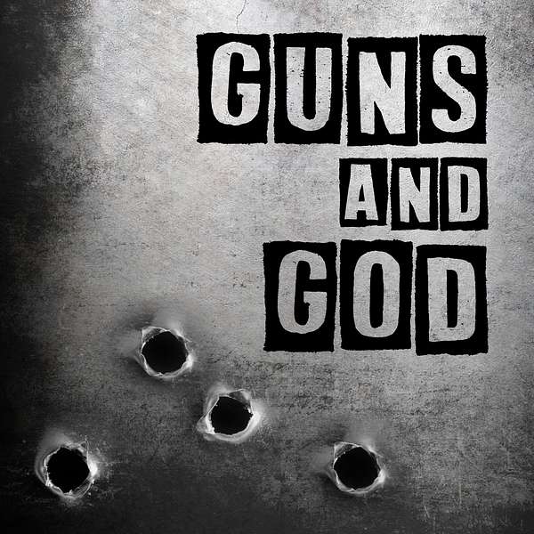 Guns and God Podcast Artwork Image