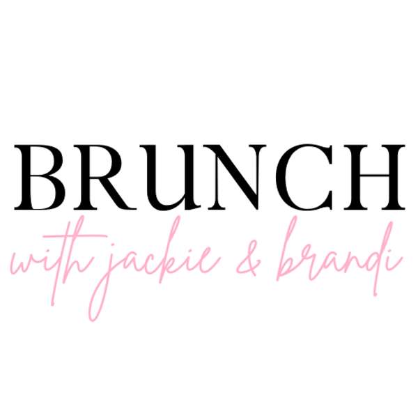 Brunch with Jackie & Brandi Podcast Artwork Image