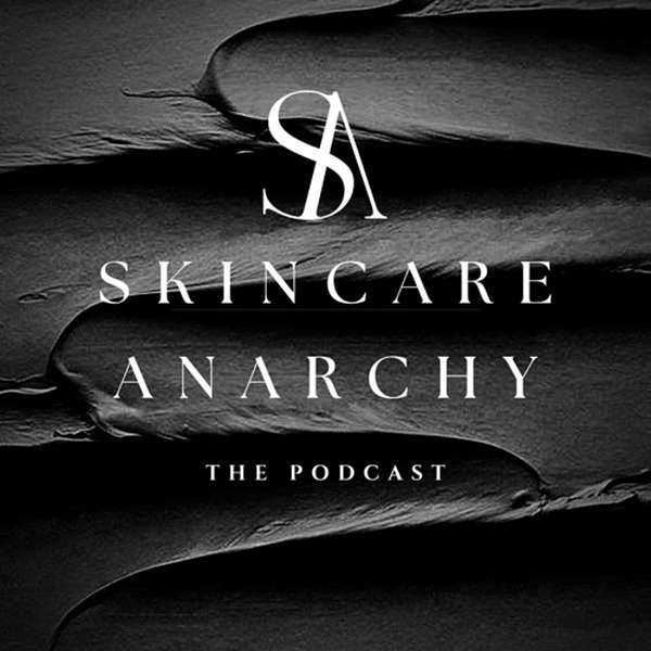 Skincare Anarchy Podcast Artwork Image