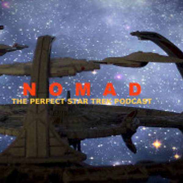 NOMAD: the perfect Star Trek Podcast Podcast Artwork Image