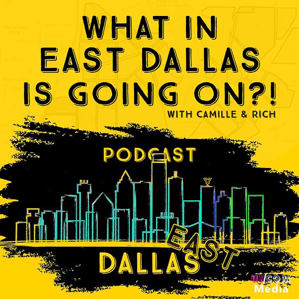 What in East Dallas is Going On?! Podcast Artwork Image